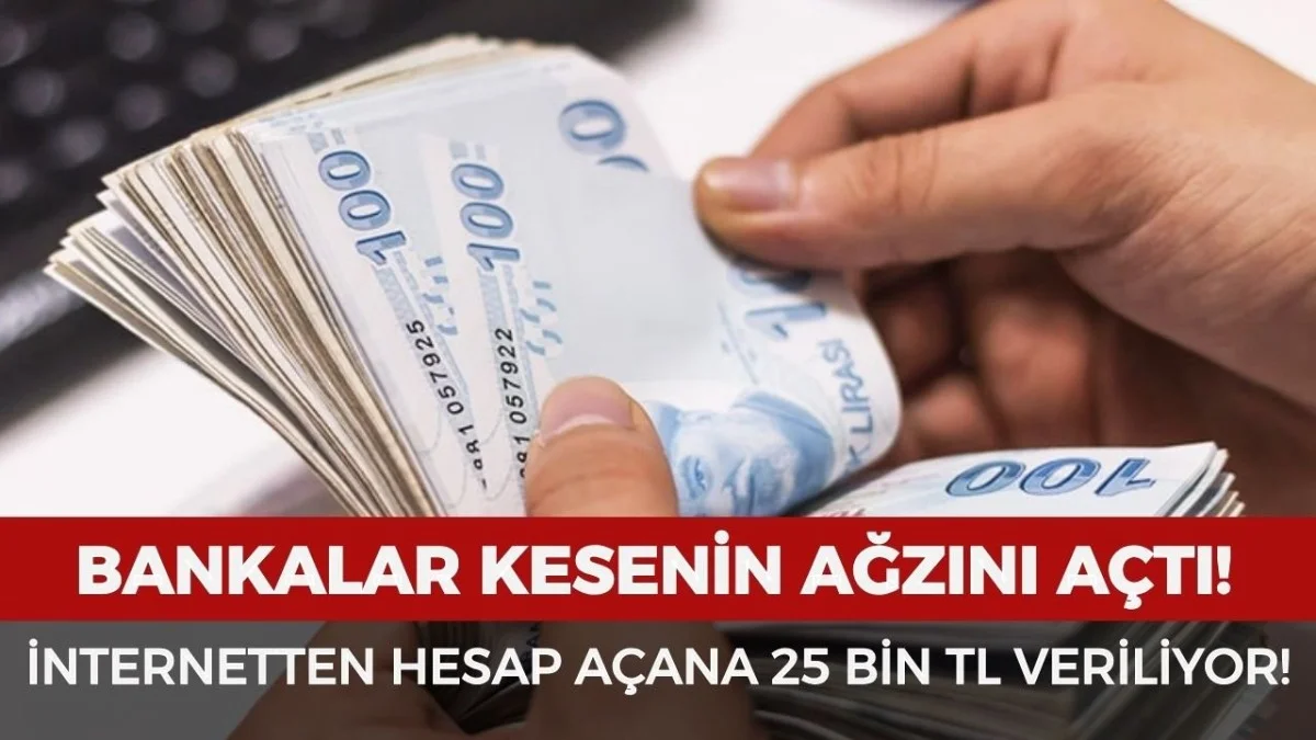Bankalar Yarışa Girdi! İnternetten Hesap Açana 25 Bin TL Veriliyor - Ekonomi Haberleri