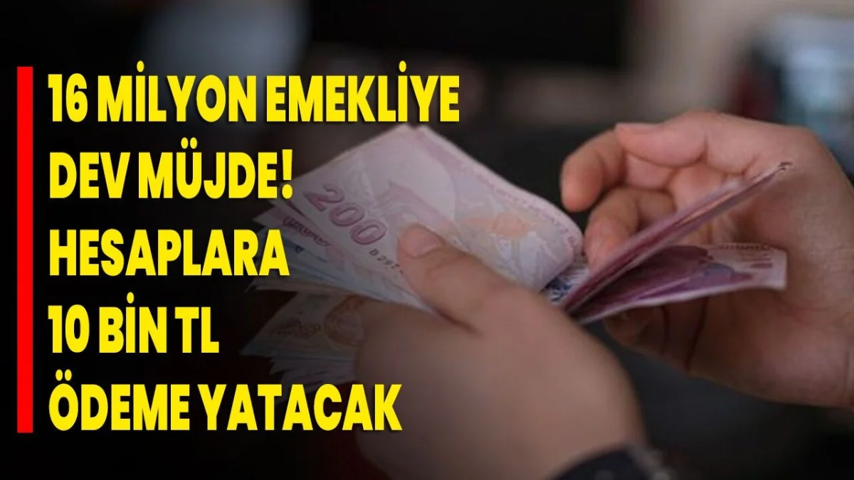 Emeklilere Büyük Müjde! 10 Bin TL Ek Ödeme Gündemde - Ekonomi Haberleri